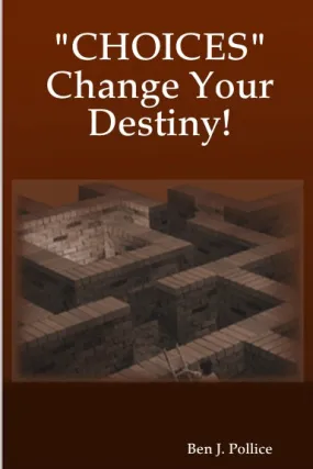 "CHOICES" Change Your Destiny!