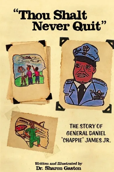 "Thou Shalt Never Quit" The Story of General Daniel ÒChappieÓ James Jr.