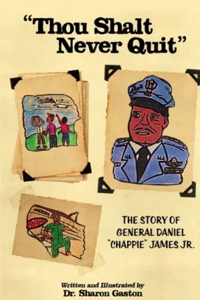 "Thou Shalt Never Quit" The Story of General Daniel ÒChappieÓ James Jr.